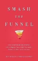 Smash the Funnel: The Cyclonic Buyer Journey--A New Map for Sustainable, Repeatable, Predictable Revenue Generation