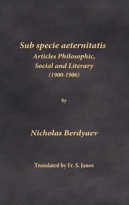 Sub specie aeternitatis: Articles Philosophic, Social and Literary (1900-1906) - Nicholas Berdyaev - cover