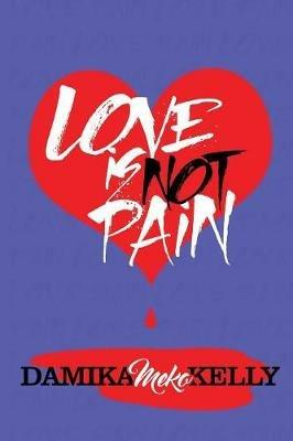 Love Is Not Pain - Damika Meko Kelly - cover