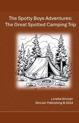 The Great Spotted Camping Trip - Loretta Sinclair - cover