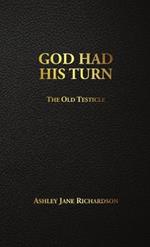 God Had His Turn: The Old Testicle