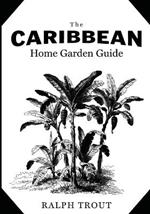The Caribbean Home Garden Guide