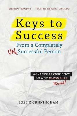Keys to Success from a Completely Unsuccessful Person - Joel C Cunningham - cover