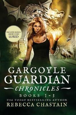 Gargoyle Guardian Chronicles Book 1-3 - Rebecca Chastain - cover