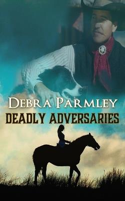 Deadly Adversaries - Debra Parmley - cover
