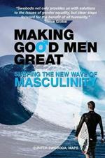 Making Good Men Great: Surfing the New Wave of Masculinity