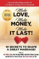 Make Love, Make Money, Make It Last!: 10 Secrets to Shape a Great Marriage