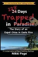 228 Days Trapped in Paradise: The Diary of an Expat Chica in Costa Rica - Nikki Page - cover