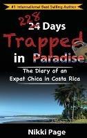 228 Days Trapped in Paradise: The Diary of an Expat Chica in Costa Rica - Nikki Page - cover