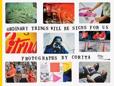 Corita Kent: Ordinary Things Will Be Signs for Us - cover