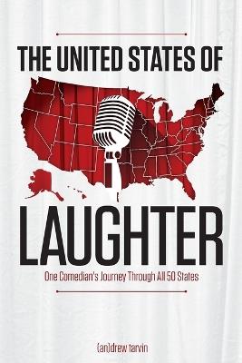 The United States of Laughter: One Comedian's Journey Through All 50 States - Andrew Tarvin - cover