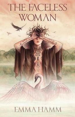 The Faceless Woman: A Swan Princess Retelling - Emma Hamm - cover