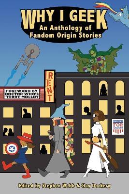 Why I Geek: An Anthology of Fandom Origin Stories - cover
