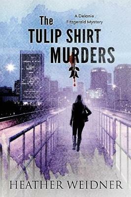 The Tulip Shirt Murders - Heather B Weidner - cover