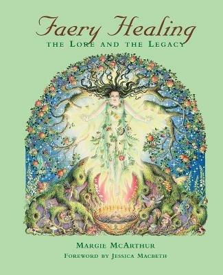 Faery Healing: The Lore and the Legacy - Margie McArthur - cover