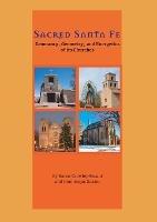 Sacred Santa Fe: Geomancy, Geometry, and Energetics of its Churches - Karen Crowley-Susani,Dominique Susani - cover