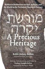 A Precious Heritage: Rabbinical Reflections on God, Judaism, and the World in the Turbulent Twentieth Century