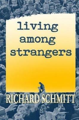 Living Among Strangers: A Collection of Short Stories - Richard Schmitt - cover