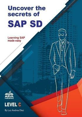 Uncover the Secrets of SAP Sales and Distribution - Luz Andrea Diaz - cover