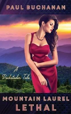 Mountain Laurel Lethal: A Docksteder Tale - Paul Buchanan - cover