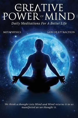 The Creative Power Of Mind: Daily Meditations For A Better Life - cover