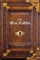 Neville Goddard The Wish Fulfilled: Imagination, Not Facts, Create Your Reality - Neville Goddard - cover