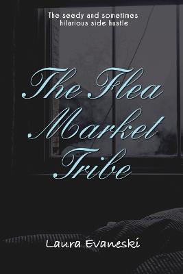The Flea Market Tribe - Laura Evaneski - cover