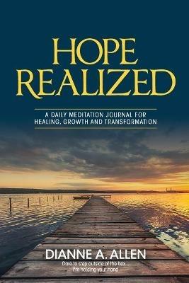 Hope Realized: A Daily Meditation Journal for Healing, Growth and Transformation - Dianne a Allen - cover