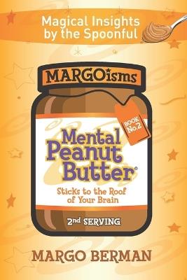 Mental Peanut Butter - Book 2: Sticks to the Roof of Your Brain - Margo Berman - cover