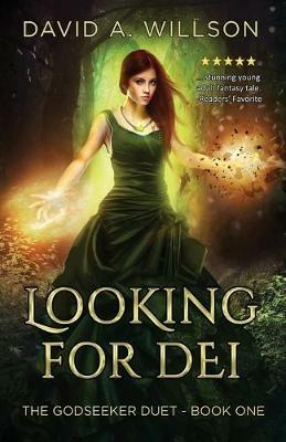 Looking for Dei: The Godseeker Duet - Book One - David A Willson - cover