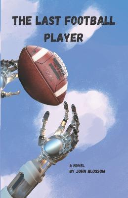 The Last Football Player - John Blossom - cover