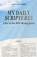 My Daily Scriptures: A Day by Day Bible Reading Guide - Anthony Ordille - cover