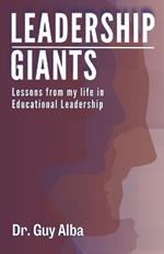 Leadership Giants: Lessons from My Life in Educational Leadership