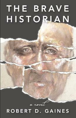 The Brave Historian - Robert D Gaines - cover
