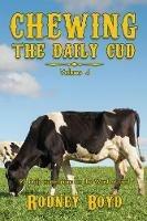 Chewing the Daily Cud, Volume 4: 92 Daily Ruminations on the Word of God - Rodney Boyd - cover