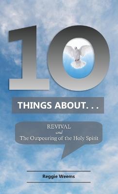 Ten Things About. . . Revival: And the Outpouring of the Holy Spirit - Reggie Weems - cover