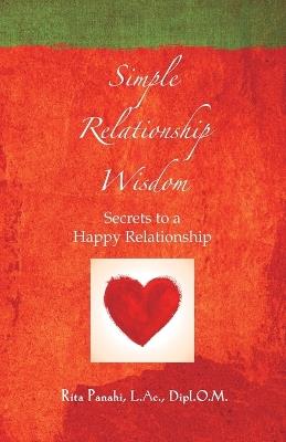 Simple Relationship Wisdom: Secrets to a Happy Relationship - Rita Panahi - cover