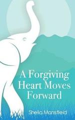 A Forgiving Heart Moves Forward