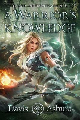 A Warrior's Knowledge: The Castes and the OutCastes, Book 2 - Davis Ashura - cover