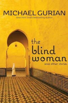 The Blind Woman and Other Stories - Michael Gurian - cover