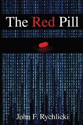 The Red Pill - John F Rychlicki - cover