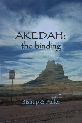 Akedah: the Binding - Conrad Bishop,Elizabeth Fuller - cover
