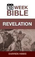 Revelation: A 10 Week Bible Study - Darren Hibbs - cover