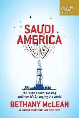 Saudi America: The Truth About Fracking and How It's Changing the World - Ms. Bethany McLean - cover