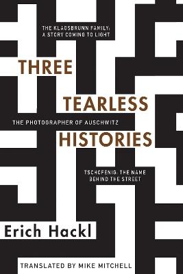 Three Tearless Histories: The Photographer of Auschwitz and Other Stories - Erich Hackl - cover