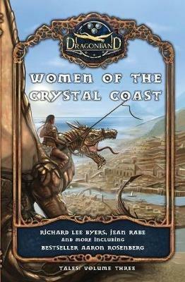 Women of the Crystal Coast - Richard Lee Byers,Jean Rabe,Aaron Rosenberg - cover