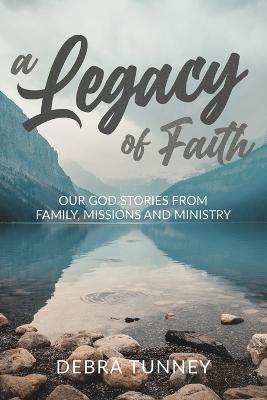 A Legacy of Faith - Debra Tunney - cover