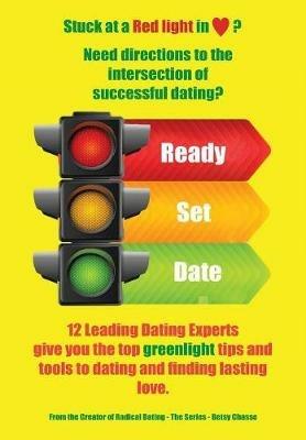 Ready - Set - Date: 12 Leading Dating Experts give you their best tips to date and find lasting love. - Betsy Chasse - cover