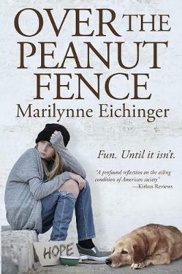 Over The Peanut Fence: Scaling Barriers for Runaway and Homeless Youths - Marilynne Eichinger - cover