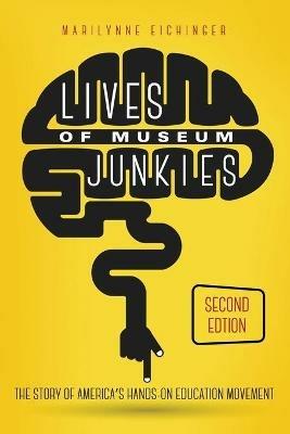 Lives of Museum Junkies, Second Edition - Marilynne Eichinger - cover